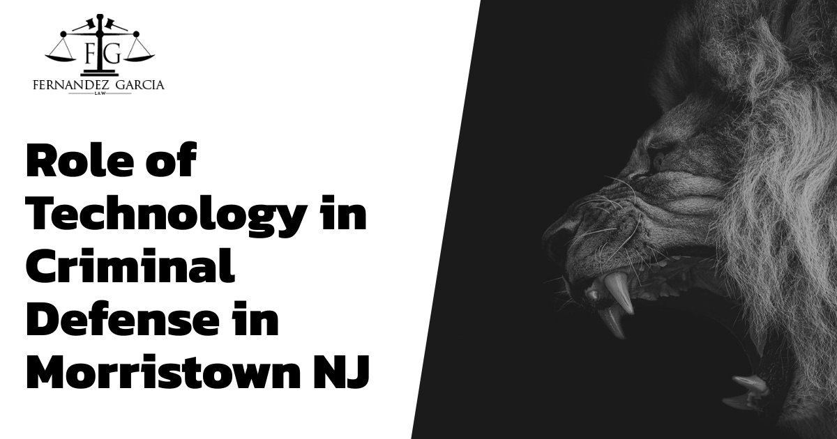 Role of Technology in Criminal Defense in Morristown NJ