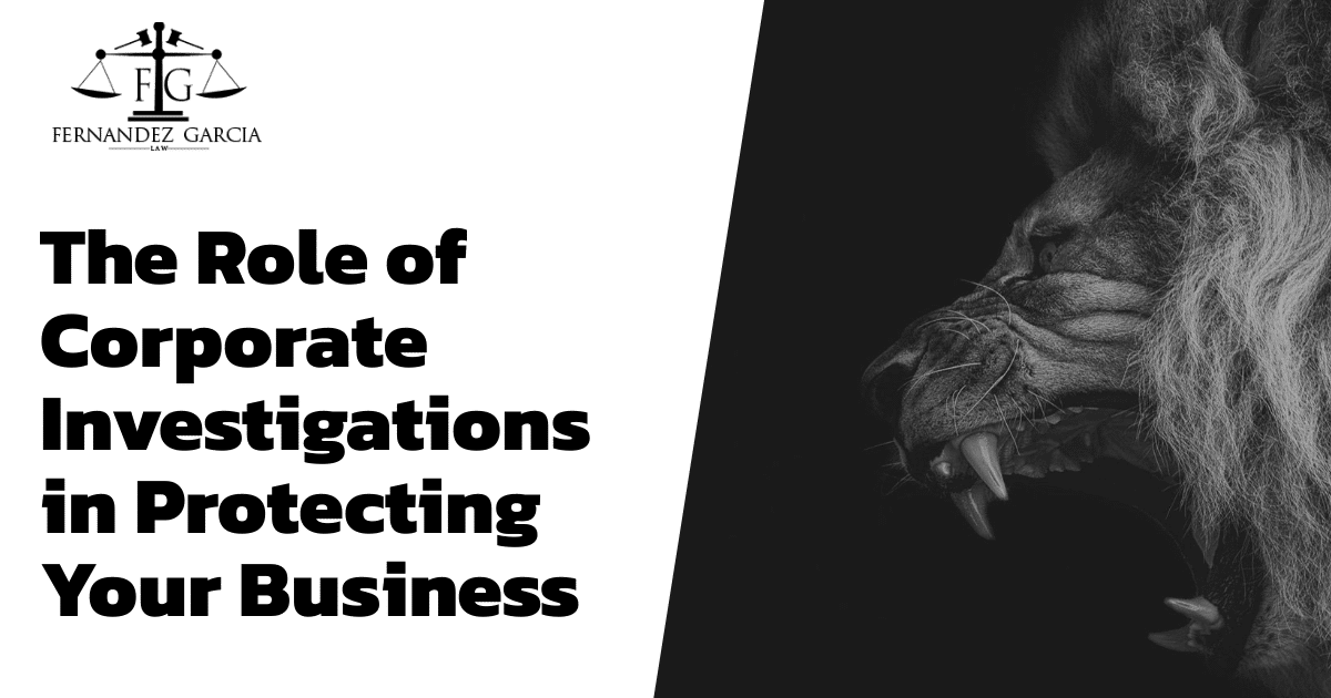 The Role of Corporate Investigations in Protecting Your Business